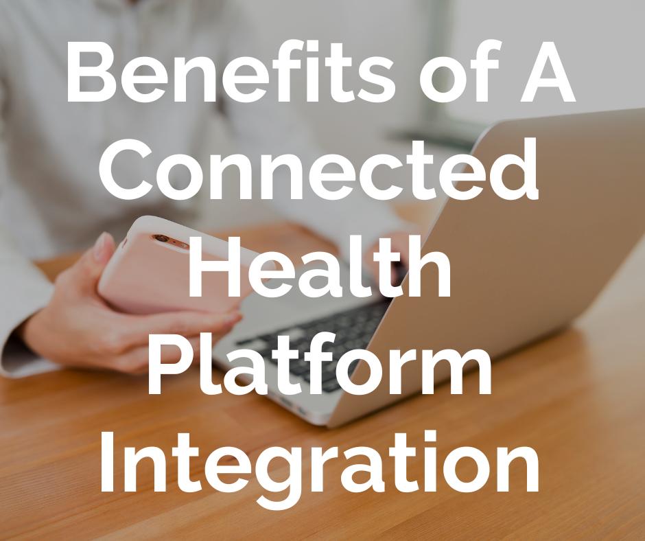 Benefits of A Connected Health Platform Integration